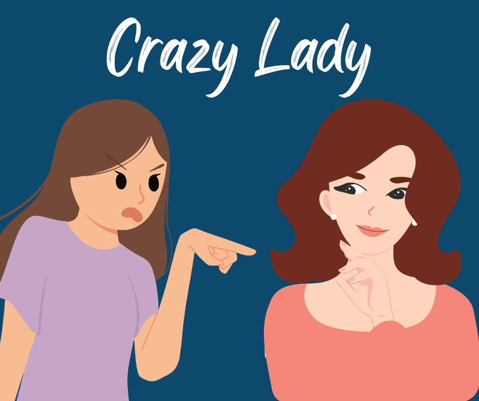 We all have a touch of crazy lady inside us.